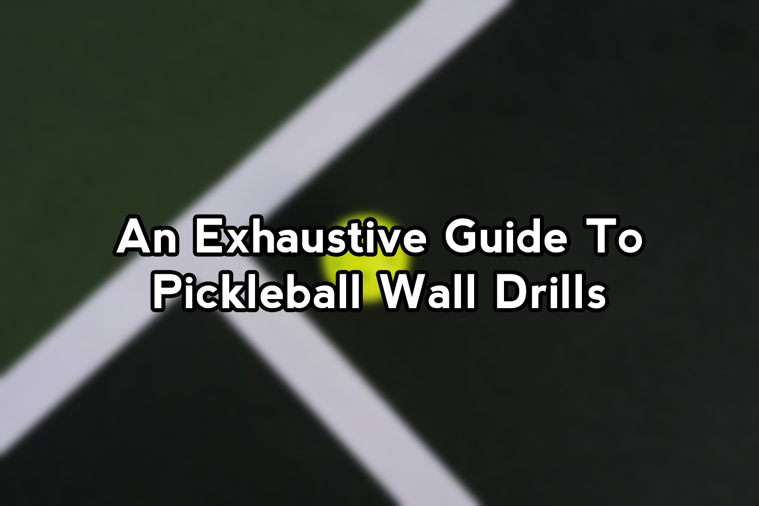 An Exhaustive Guide to Pickleball Wall Drills The Skilled Pickle